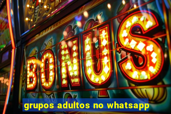 grupos adultos no whatsapp